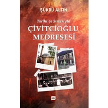 Tarihi ve Sırlarıyla Çivitcioğlu Medresesi (Ciltli)