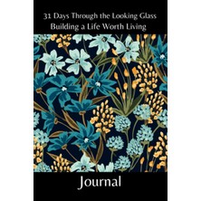 Zemira Independently Published 31 Days Through The Looking Glass - Building A Life Worth Living Journal: F