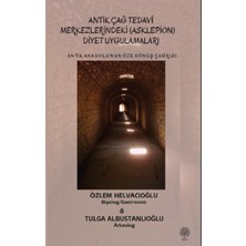Platanus Publishing Antik Anadolu‘nun Öze Dönüş Çağrısı - Antik Çağ Tedavi Merkezlerindeki (Asklepion) Diyet Uygulamaları
