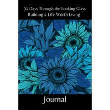 Zemira Independently Published 31 Days Through The Looking Glass - Building A Life Worth Living Journal: F