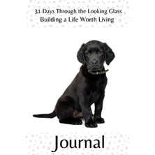 Zemira Independently Published 31 Days Through The Looking Glass - Building A Life Worth Living Journal: P