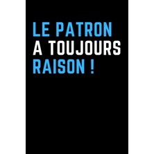 Zemira Le Patron A Toujours Raison !: Bloc-Notes À Lignes Avec Une Phrase Amusante. Cadeau Farceur Pour Co