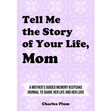 Zemira Independently Published Tell Me The Story Of Your Life, Mom: A Mother’s Guided Memory Keepsake Jour