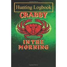 Zemira Hunting Logbook: Crabby In The Morning Record Hunts For Deer Wild Boar Pheasant Rabbits Turkeys Duc