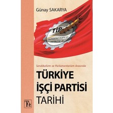 Töz Yayınları Sendikalizm ve Parlamentarizm Arasında Türkiye Işçi Partisi Tarihi
