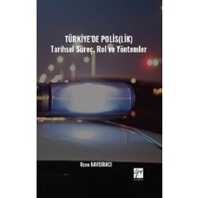 Gazi Kitabevi Türkiye’de Polis(Lik) Tarihsel Süreç, Rol ve Yöntemler