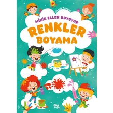 Bilgi Park Minik Eller Boyuyor - Renkler Boyama Kitabı (Örnek Resimli)