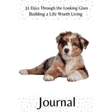 Zemira Independently Published 31 Days Through The Looking Glass - Building A Life Worth Living Journal: P
