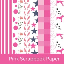Zemira Pink Scrapbook Paper: 8 Designs Stripe, Stars, Floral, Dog, Cat, Gingham, Polka Dot, Flowers Patter