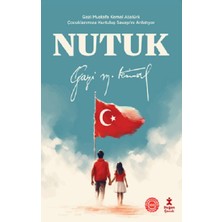 Doğan Çocuk Nutuk - Gazi Mustafa Kemal Atatürk Çocuklarımıza Kurtuluş Savaşı'nı Anlatıyor