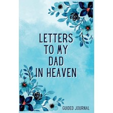 Zemira Independently Published Letters To My Dad In Heaven Guided Journal: A Memory Keepsake With 100 Prom