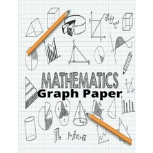 Zemira Independently Published Graph Paper For School Kids: Mathematics Graph Paper