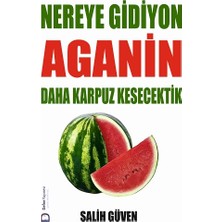 Defne Yayınevi Nereye Gidiyon Aganin Daha Karpuz Kesecektik