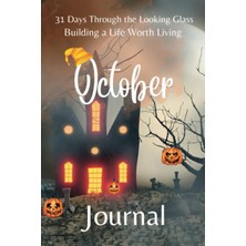Zemira Independently Published 31 Days Through The Looking Glass - Building A Life Worth Living "october J