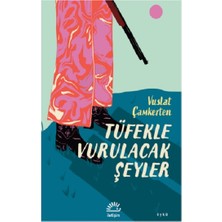 İletişim Yayınları Tüfekle Vurulacak Şeyler