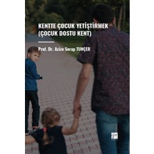 Gazi Kitabevi Kentte Çocuk Yetiştirmek (Çocuk Dostu Kent)