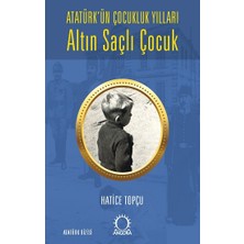Angora Kitapları Altın Saçlı Çocuk Atatürk’ün Çocukluk Yılları