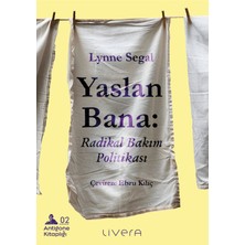Livera Yayınevi Yaslan Bana - Radikal Bakım Politikası