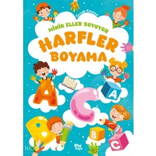 Bilgi Park Minik Eller Boyuyor - Harfler Boyama Kitabı (Örnek Resimli)