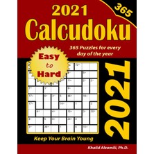 Zemira 2021 Calcudoku: 365 Easy To Hard (9x9) Puzzles For Every Day Of The Year: Keep Your Brain Young
