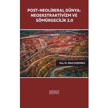 Astana Yayınları Post-Neoliberal Dünya: Neoekstraktivizm ve Sömürgecilik 2.0