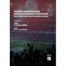 Gazi Kitabevi Futbolda Endüstriyelleşme, Değişen Stadyumlar ve Taraftarlık Sakaryaspor Taraftarları Üzerinden Bir Bakış