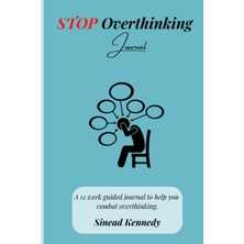 Zemira Stop Overthinking Journal: A 12 Week Guided Journal To Help You Combat Overthinking.