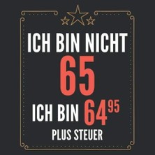 Zemira Ich Bin Nicht 65 Ich Bin 64,95 Plus Steuer: Gästebuch Zum 65. Geburtstag Für Männer Und Frauen | 65