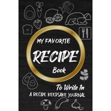 Zemira Independently Published My Favorite Recipe Book: To Write In A Recipe Keepsake Journal Collect The