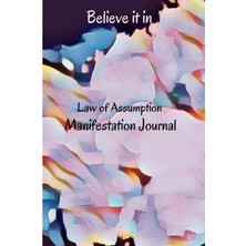 Zemira Law Of Assumption - Manifestation Journal Believe It In By Living In The End Step By Step To Your D