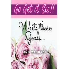 Zemira Independently Published Go Get It Sis!: Goal Journal, Manifest