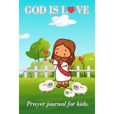 Zemira Independently Published God Is Love.: Prayer Journal For Kids By Nishi