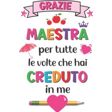 Zemira Grazie Maestra Per Tutte Le Volte Che Hai Creduto In Me: Regalo Maestra Fine Anno | Quaderno Appunt