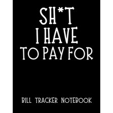 Zemira Independently Published I Have To Pay For: Bill Tracker To Record And Track All Your Bill