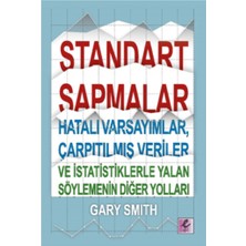 Efil Yayınevi Standart Sapmalar, Hatalı Varsayımlar, Çarpıtılmış Veriler ve Istatistiklerle Yalan Söylemenin Yolları