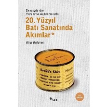 Sel Yayıncılık 20. Yüzyıl Batı Sanatında Akımlar (Sanatçılardan Yazılar ve Açıklamalarlar)