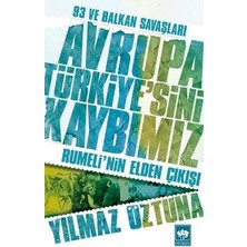 Ötüken Neşriyat Avrupa Türkiye’sini Kaybımız: 93 ve Balkan Savaşları