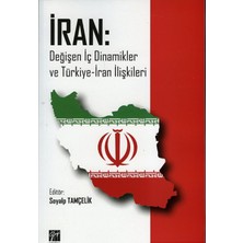 Gazi Kitabevi Iran: Değişen Iç Dinamikler ve Türkiye-Iran Ilişkileri