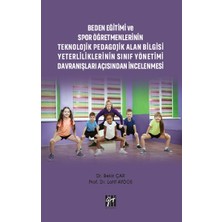 Gazi Kitabevi Beden Eğitimi ve Spor Öğretmenlerinin Teknolojik Pedagojik Alan Bilgisi Yeterliliklerinin Sınıf Yönetimi Davranışları Açısından