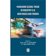 Gazi Kitabevi Managing Global Trade In Industry 4.0 - New Issues And Trends