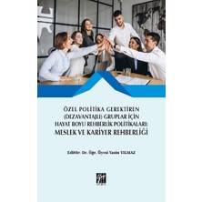 Gazi Kitabevi Özel Politika Gerektiren (Dezavantajlı) Gruplar Için Hayat Boyu Rehberlik Politikaları Meslek ve Kariyer Rehberliği