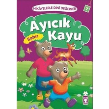 Timaş Çocuk Hikayelerle Dini Değerler 7 - Ayıcık Kayu Sabır