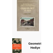 İş Bankası Kültür Yayınları Osman Bey ve Ailesi - Bir Semte Adını Veren Osm... + Geometri Hediye
