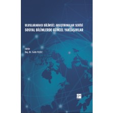 Gazi Kitabevi Uluslararası Bilimsel Araştırmalar Serisi Sosyal Bilimlerde Güncel Yaklaşımlar