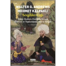 Yapı Kredi Yayınları Sevgililer Çağı - Erken Modern Osmanlı-Avrupa Kültürü ve Toplumunda Aşk ve Sevgili