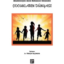 Gazi Kitabevi Akademisyen Anne-Babaların Gözünden Çocukların Dünyası