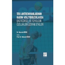 Gazi Kitabevi Trx Antrenmanlarının Kadın Voleybolcularda Bazı Fiziksel ve Fizyolojik Özellikleri Üzerine Etkileri