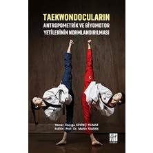 Gazi Kitabevi Taekwondocuların Antropometrik ve Biyomotor Yetilerinin Normlandırılması