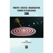 Gazi Kitabevi Yönetim - Strateji - Organizasyon Teoride ve Uygulamada (Cilt 1)