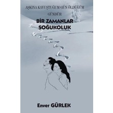 Platanus Publishing Bir Zamanlar Soğukoluk - Aşkına Kavuştuğum Gün Öldüğüm Gündür